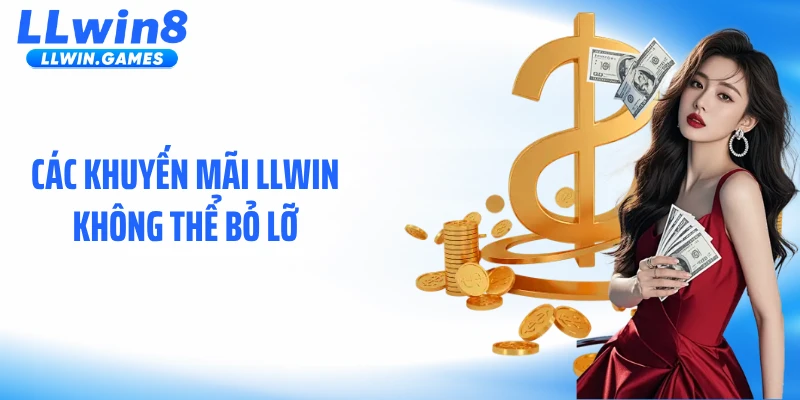 Các khuyến mãi LLWIN không thể bỏ lỡ