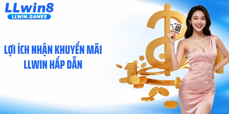 Lợi ích nhận khuyến mãi LLWIN hấp dẫn