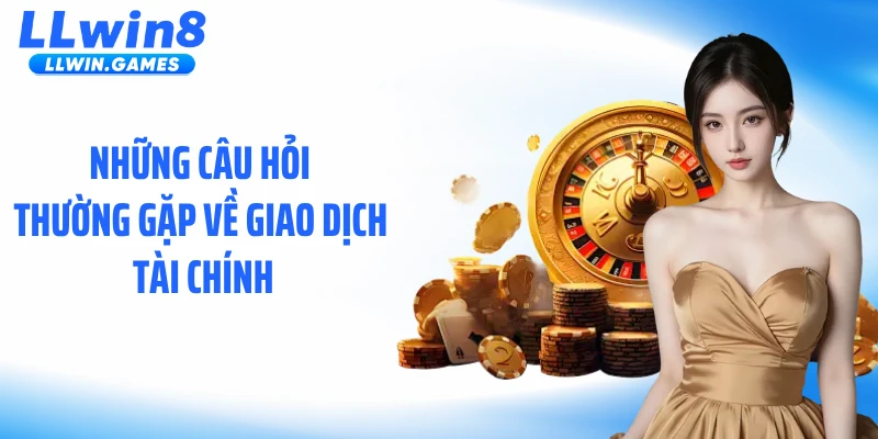 Những câu hỏi thường gặp về giao dịch tài chính