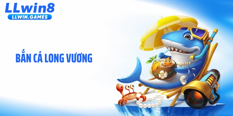 Bắn Cá Long Vương - Đại Dương Sống Động Chưa Từng Thấy