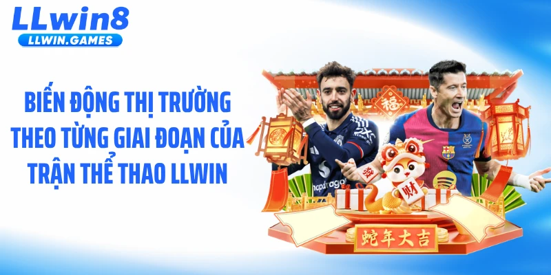 Biến động thị trường theo từng giai đoạn của trận thể thao LLWIN