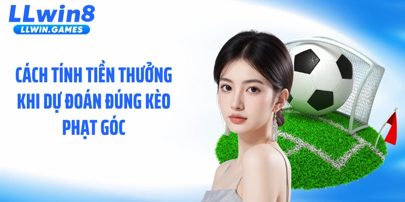 Cách tính tiền thưởng khi dự đoán đúng kèo phạt góc