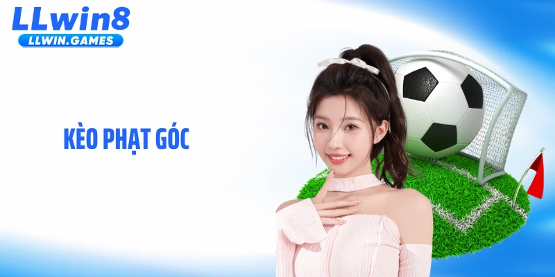 Kèo Phạt Góc LLWIN: Nhịp Trận Đấu Tạo Ra Lợi Thế Cược Ẩn