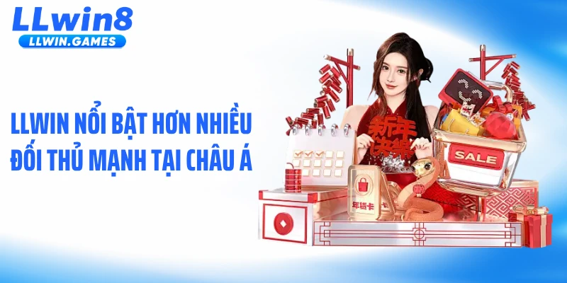 LLWIN nổi bật hơn nhiều đối thủ mạnh tại châu Á