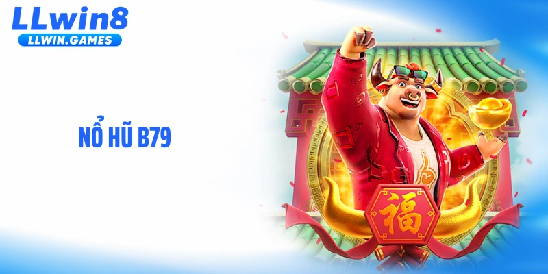 Nổ Hũ B79 - Cơ Chế Thưởng Lớn, Kết Quả Minh Bạch