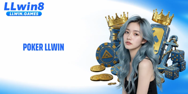 Poker LLWIN: Trò Đấu Trí Với Những Pha Lật Kèo Căng Thẳng