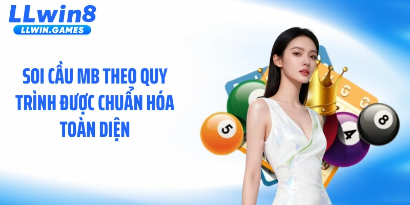 Soi cầu MB theo quy trình được chuẩn hóa toàn diện