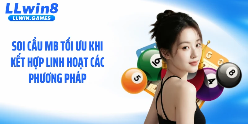 Soi cầu MB tối ưu khi kết hợp linh hoạt các phương pháp