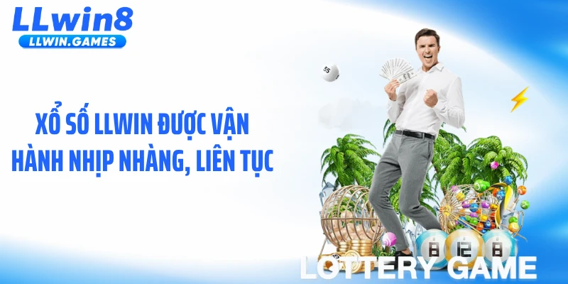 Xổ số LLWIN được vận hành nhịp nhàng, liên tục