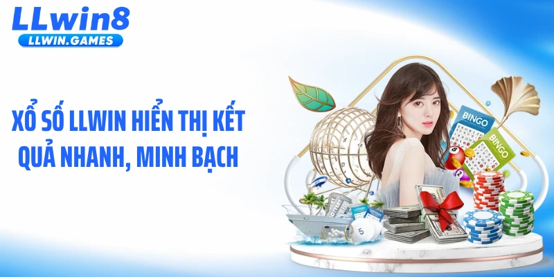 Xổ số LLWIN hiển thị kết quả nhanh, minh bạch