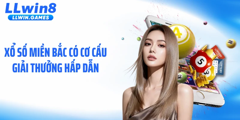 Xổ số miền Bắc có cơ cấu giải thưởng hấp dẫn