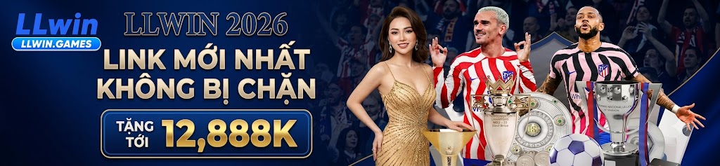 LLWIN -LINK KHUYẾN MÃI LLWIN TẶNG TỚI 12,888K